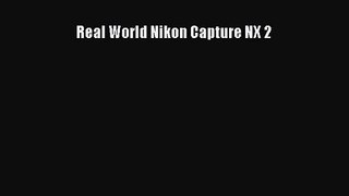 [PDF Download] Real World Nikon Capture NX 2 [PDF] Full Ebook