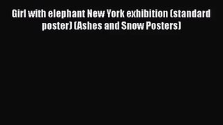 [PDF Download] Girl with elephant New York exhibition (standard poster) (Ashes and Snow Posters)