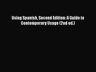 [PDF Download] Using Spanish Second Edition: A Guide to Contemporary Usage (2nd ed.) [PDF]