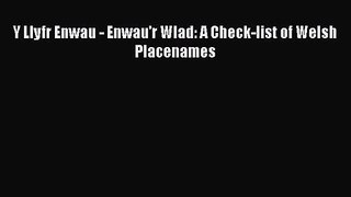 [PDF Download] Y Llyfr Enwau - Enwau'r Wlad: A Check-list of Welsh Placenames [Download] Online