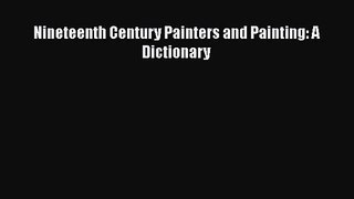 [PDF Download] Nineteenth Century Painters and Painting: A Dictionary [PDF] Online