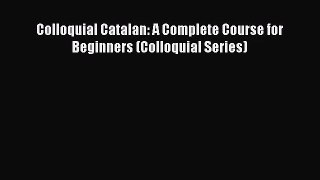 [PDF Download] Colloquial Catalan: A Complete Course for Beginners (Colloquial Series) [Read]