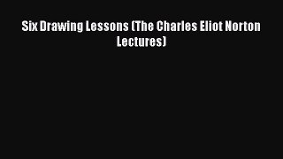 [PDF Download] Six Drawing Lessons (The Charles Eliot Norton Lectures) [Download] Full Ebook
