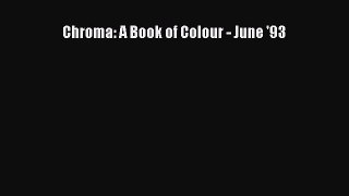 [PDF Download] Chroma: A Book of Colour - June '93 [PDF] Full Ebook
