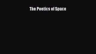 [PDF Download] The Poetics of Space [Download] Full Ebook