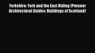 [PDF Download] Yorkshire: York and the East Riding (Pevsner Architectural Guides: Buildings