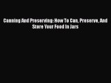 Read Canning And Preserving: How To Can Preserve And Store Your Food In Jars Ebook Free