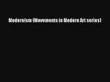 [PDF Download] Modernism (Movements in Modern Art series) [Read] Online