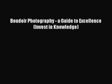 PDF Download Boudoir Photography - a Guide to Excellence (Invest in Knowledge) Download Full