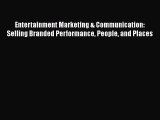 Download Entertainment Marketing & Communication: Selling Branded Performance People and Places