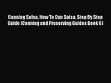 Download Canning Salsa How To Can Salsa Step By Step Guide (Canning and Preserving Guides Book