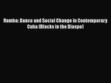 [PDF Download] Rumba: Dance and Social Change in Contemporary Cuba (Blacks in the Diaspo) [PDF]