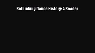 PDF Download Rethinking Dance History: A Reader Download Online