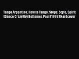 PDF Download Tango Argentino: How to Tango: Steps Style Spirit (Dance Crazy) by Bottomer Paul