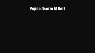 [PDF Download] Pepón Osorio (A Ver) [Read] Full Ebook