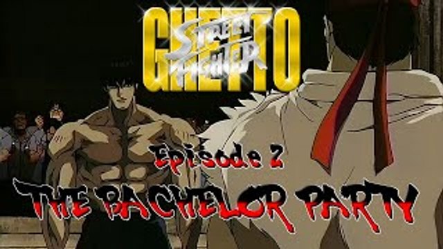 Ghetto Street Fighter Episode .2 (The Bachelor Party)