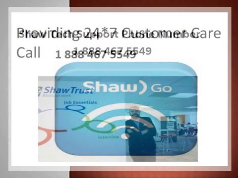 Shaw Customer Service 1 888 467 5549 Phone Number