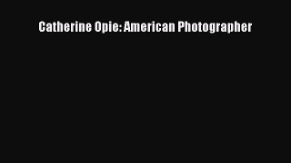 [PDF Download] Catherine Opie: American Photographer [Download] Full Ebook