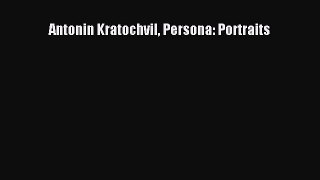 [PDF Download] Antonin Kratochvil Persona: Portraits [PDF] Full Ebook