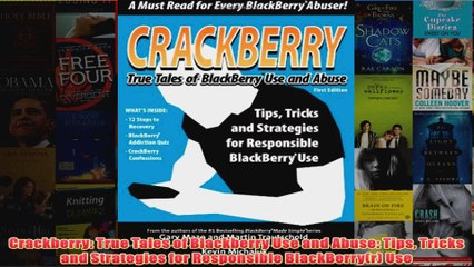 Download PDF  Crackberry True Tales of Blackberry Use and Abuse Tips Tricks and Strategies for FULL FREE