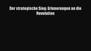 [PDF Download] Der strategische Sieg: Erinnerungen an die Revolution [Download] Online