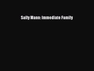 [PDF Download] Sally Mann: Immediate Family [Download] Online