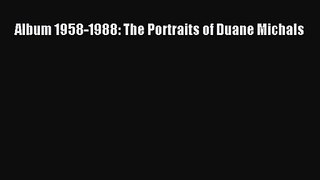 [PDF Download] Album 1958-1988: The Portraits of Duane Michals [PDF] Full Ebook