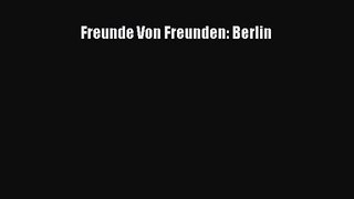 [PDF Download] Freunde Von Freunden: Berlin [Download] Full Ebook