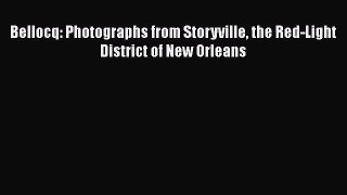 [PDF Download] Bellocq: Photographs from Storyville the Red-Light District of New Orleans [PDF]