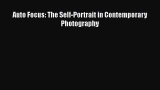 [PDF Download] Auto Focus: The Self-Portrait in Contemporary Photography [Download] Online
