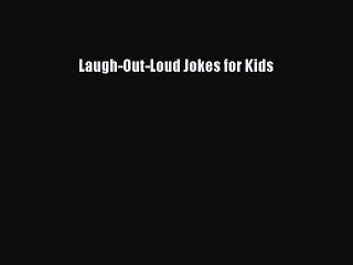 [PDF Download] Laugh-Out-Loud Jokes for Kids [Read] Full Ebook