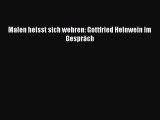 [PDF Download] Malen heisst sich wehren: Gottfried Helnwein im Gespräch [PDF] Full Ebook