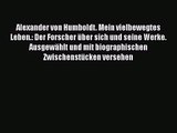 [PDF Download] Alexander von Humboldt. Mein vielbewegtes Leben.: Der Forscher über sich und