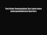 [PDF Download] Toni Sailer Sonntagskind. Das Leben eines außergewöhnlichen Sportlers [PDF]