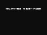 [PDF Download] Franz Josef Strauß - ein politisches Leben [PDF] Online
