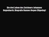 [PDF Download] Die drei Leben des Zeichners Johannes Hegenbarth. Biografie Hannes Hegen (Digedag)