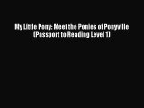 [PDF Download] My Little Pony: Meet the Ponies of Ponyville (Passport to Reading Level 1) [Download]