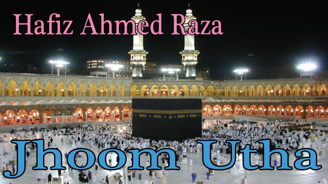 Hafiz Ahmed Raza - Jhoom Utha