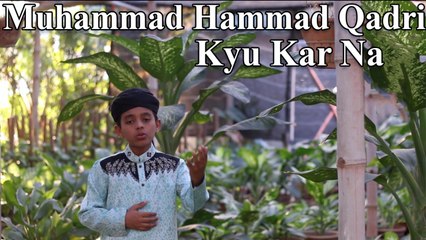 Muhammad Hammad Qadri - Kyu Kar Na