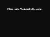 [PDF Download] Prince Lestat: The Vampire Chronicles [Download] Online