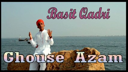 Basit Qadri - Ghouse Azam