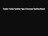 [PDF Download] Tinker Tailor Soldier Spy: A George Smiley Novel [Read] Full Ebook