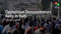 Opposition Demonstrators Rally in Haiti