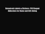 [PDF Download] Botanicals Labels & Stickers: 150 Elegant Adhesives for Home and Gift-Giving