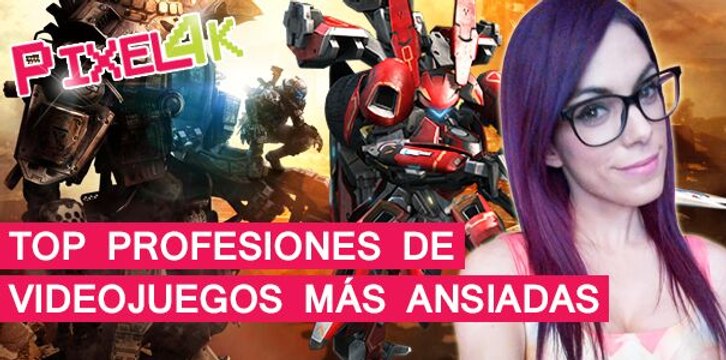 El Píxel 4K: Top profesiones de videojuegos más ansiadas