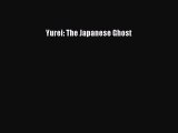 [PDF Download] Yurei: The Japanese Ghost [PDF] Full Ebook