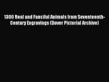 [PDF Download] 1300 Real and Fanciful Animals from Seventeenth-Century Engravings (Dover Pictorial