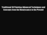 [PDF Download] Traditional Oil Painting: Advanced Techniques and Concepts from the Renaissance