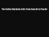 [PDF Download] The Collins Big Book of Art: From Cave Art to Pop Art [Download] Full Ebook