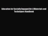 [PDF Download] Education for Socially Engaged Art: A Materials and Techniques Handbook [Download]